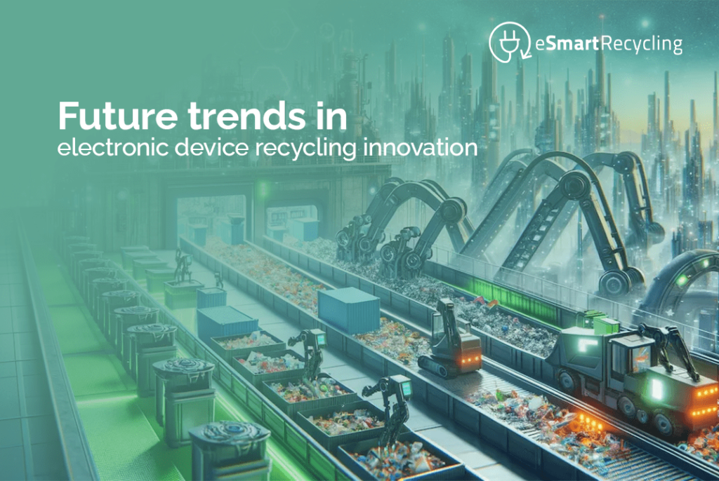 Future trends in electronic device recycling innovation