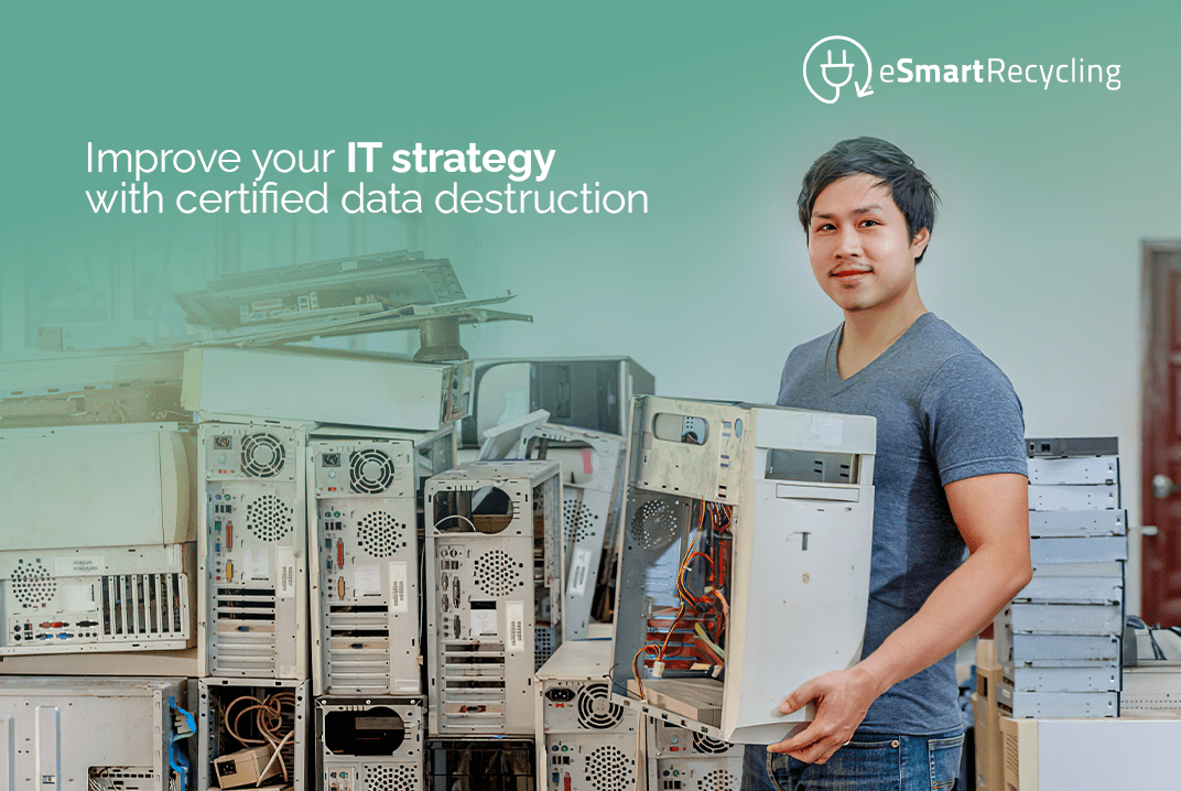 Improve your IT strategy with certified data destruction