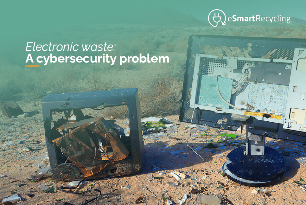 Electronic waste A cybersecurity problem