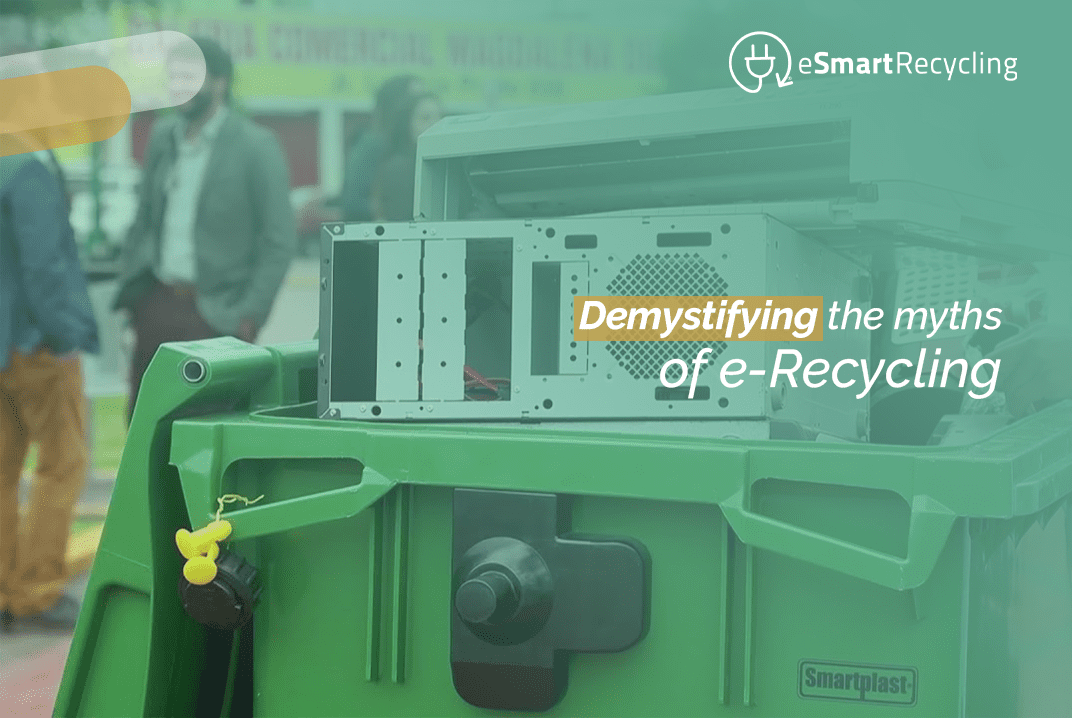 Demystifying the myths of e-Recycling