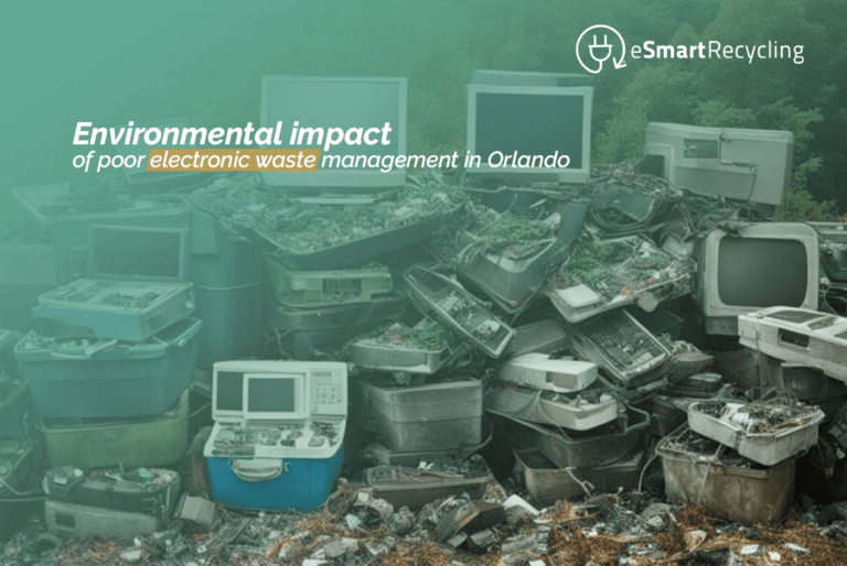 Environmental impact of poor electronic waste management in Orlando