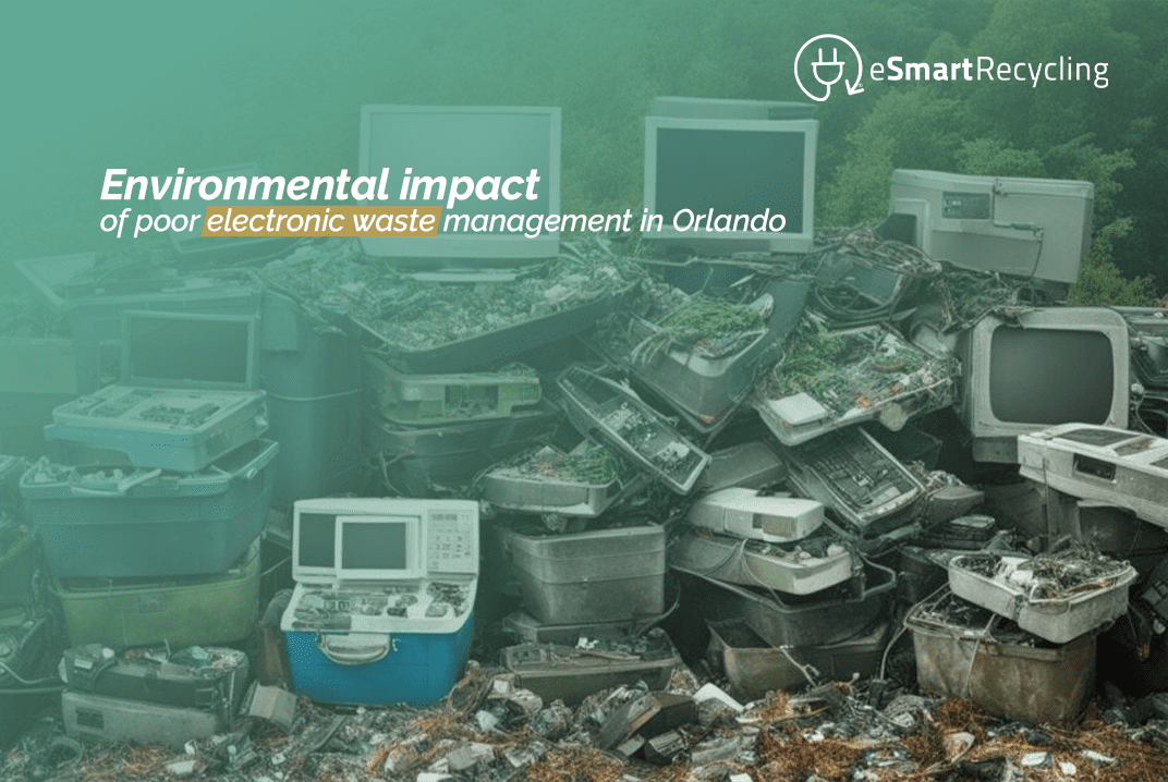 Environmental impact of poor electronic waste management in Orlando