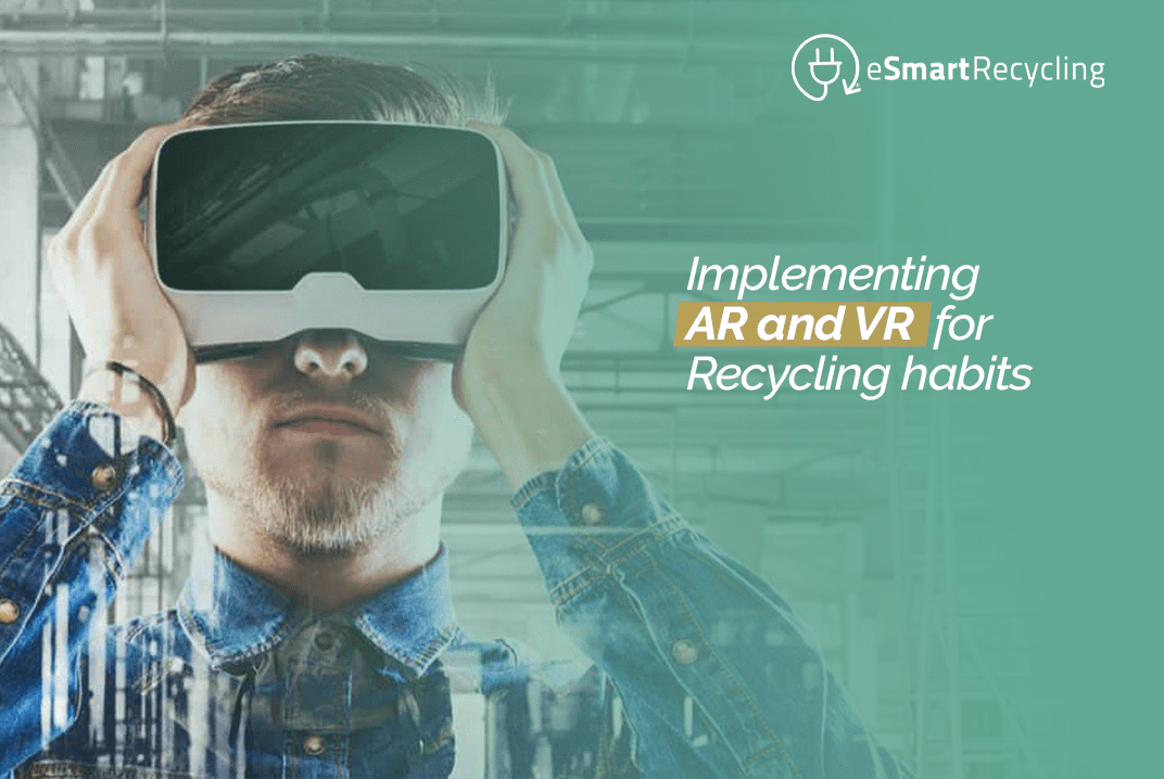 Implementing AR and VR for Recycling habits esmart recycling