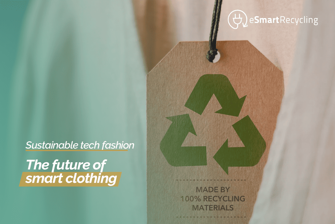 Sustainable tech fashion The future of smart clothing esmart recycling