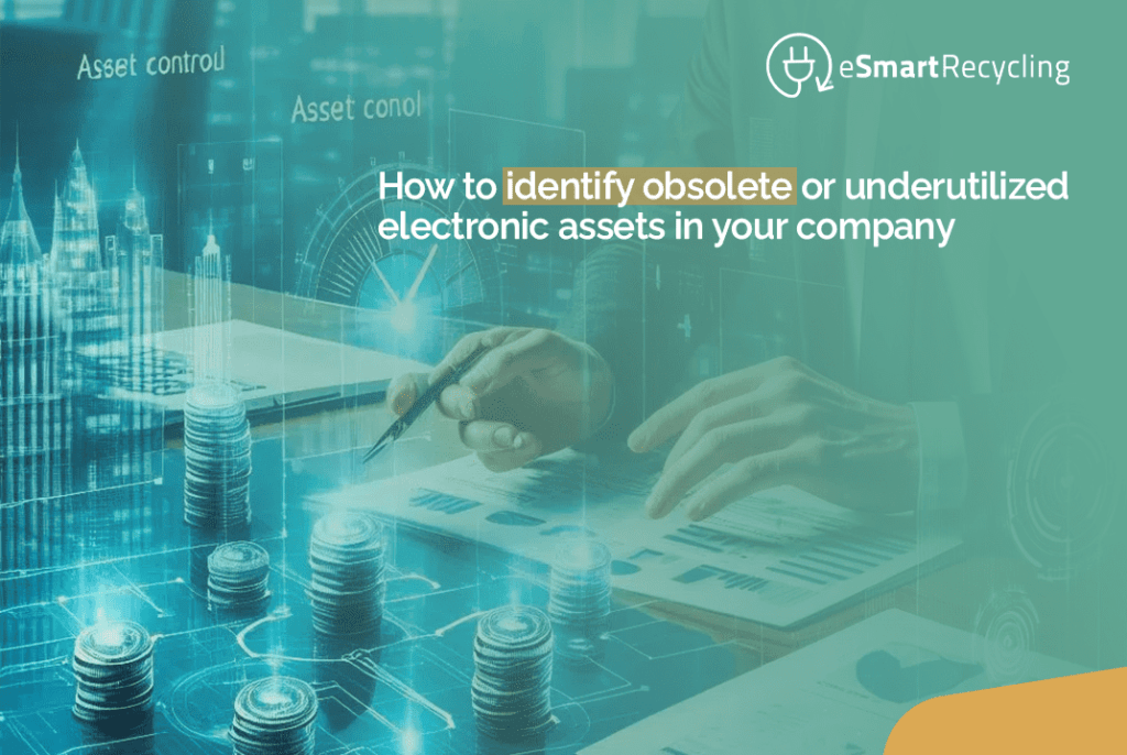 How to identify obsolete or underutilized electronic assets in your company esmart recycling