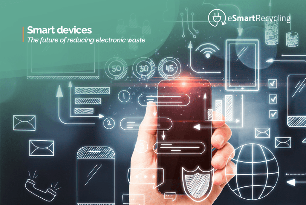 Smart devices The future of reducing electronic waste esmart recycling